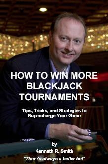 How To Win More Blackjack Tournaments by Kenneth R. Smith